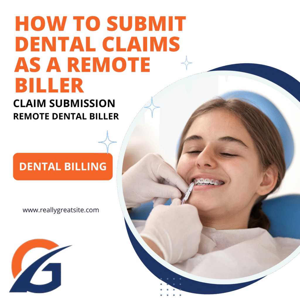 Proven Step-by-Step Guide to Submitting Dental Claims as a Remote Dental Biller 2 How to Submit Dental Claims as a Remote Biller